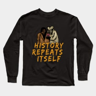 History Repeats Itself Long Sleeve T-Shirt